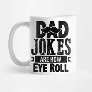 Dad Jokes are how Eye Roll funny quote Mug